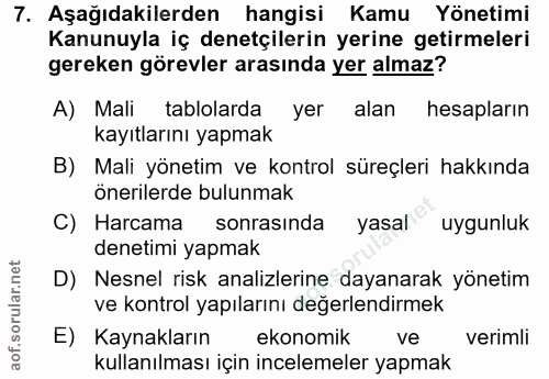 7. soru: Aşağıdakilerden hangisi Kamu Yönetimi Kanunuyla iç denetçilerin yerine getirmeleri gereken görevler arasında yer alma…