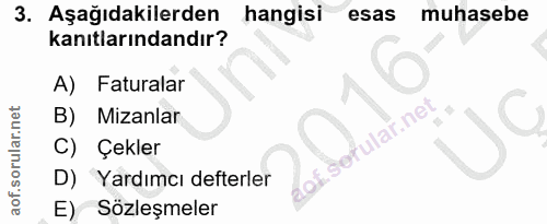 3. soru: Aşağıdakilerden hangisi esas muhasebe kanıtlarındandır? A) Faturalar B) Mizanlar of Sofular.net C) Çekler D) Yardımcı…