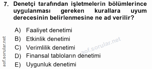 7. soru: Denetçi tarafından işletmelerin bölümlerince uygulanması gereken kurallara uyum derecesinin belirlenmesine ne ad veri…