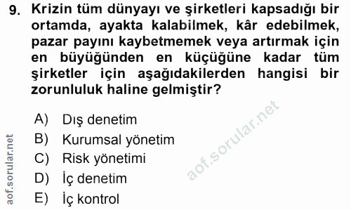 9. soru: Krizin tüm dünyayı ve şirketleri kapsadığı bir ortamda, ayakta kalabilmek, kår edebilmek, pazar payını kaybetmemek ve…