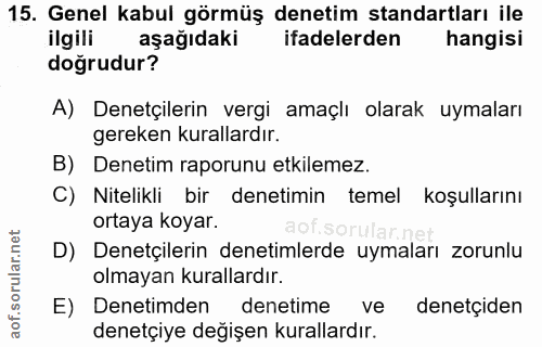 15. soru: Genel kabul görmüş denetim standartları ile ilgili aşağıdaki ifadelerden hangisi doğrudur? A) Denetçilerin vergi amaç…