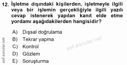 12. soru: İşletme dışındaki kişilerden, işletmeyle ilgili veya bir işlemin gerçekliğiyle ilgili yazılı cevap istenerek yapılan…