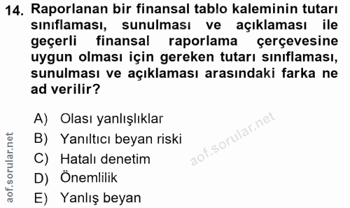 14. soru: Raporlanan bir finansal tablo kaleminin tutarı sınıflaması, sunulması ve açıklaması ile geçerli finansal raporlama çe…
