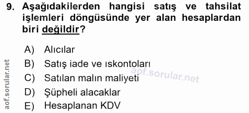 9. soru: Aşağıdakilerden hangisi satış ve tahsilat işlemleri döngüsünde yer alan hesaplardan biri değildir? A) Alıcılar B) Sat…