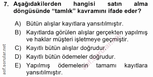 7. soru: Aşağıdakilerden hangisi satın alma döngüsünde "tamlık" kavramını ifade eder? A) Bütün alışlar kayıtlara yansıtılmıştı…