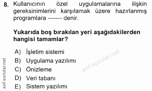 8. soru: Kullanıcının özel uygulamalarına ilişkin gereksinimlerini karşılamak üzere hazırlanmış programlara ------ denir. Yuka…