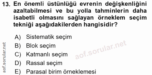 13. soru: En önemli üstünlüğü evrenin değişkenliğini azaltabilmesi ve bu yolla tahminlerin daha isabetli olmasını sağlayan örne…