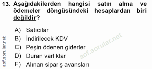 13. soru: Aşağıdakilerden hangisi satın alma ve ödemeler döngüsündeki hesaplardan biri değildir? A) Satıcılar B) Indirilecek KD…