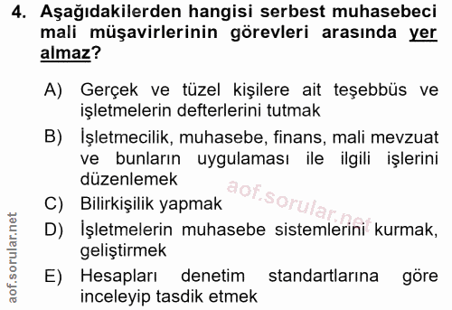 4. soru: Aşağıdakilerden hangisi serbest muhasebeci mali müşavirlerinin görevleri arasında yer almaz? A) Gerçek ve tüzel kişil…