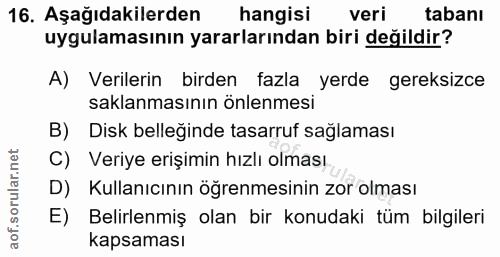 16. soru: Aşağıdakilerden hangisi veri tabanı uygulamasının yararlarından biri değildir? A) Verilerin birden fazla yerde gereks…