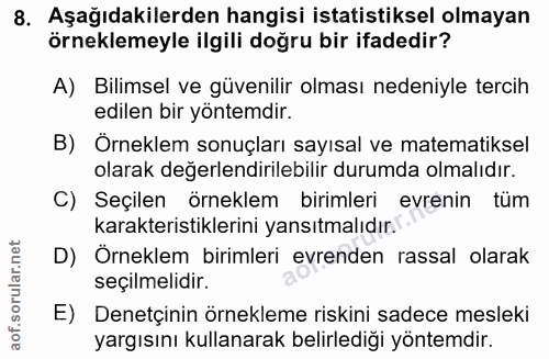 8. soru: Aşağıdakilerden hangisi istatistiksel olmayan örneklemeyle ilgili doğru bir ifadedir? A) Bilimsel ve güvenilir olması…