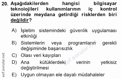 20. soru: Aşağıdakilerden hangisi bilgisayar teknolojileri kullanımlarının iç kontrol üzerinde meydana getirdiği risklerden bir…