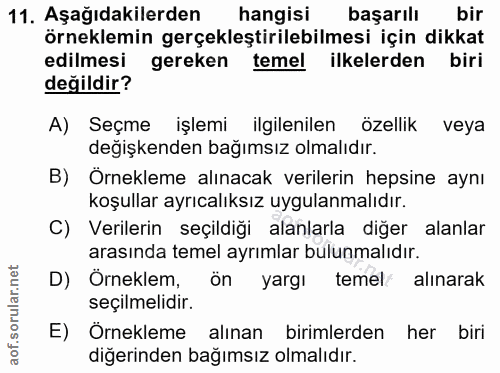 11. soru: Aşağıdakilerden hangisi başarılı bir örneklemin gerçekleştirilebilmesi için dikkat edilmesi gereken temel ilkelerden…