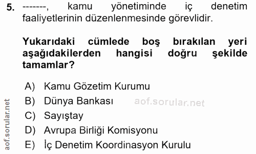 5. soru: kamu yönetiminde iç denetim faaliyetlerinin düzenlenmesinde görevlidir. Yukarıdaki cümlede boş bırakılan yeri aşağıda…