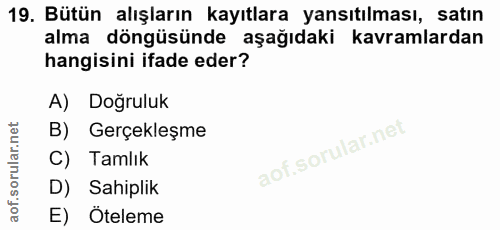 19. soru: Bütün alışların kayıtlara yansıtılması, satın alma döngüsünde aşağıdaki kavramlardan hangisini ifade eder? A) Doğrulu…