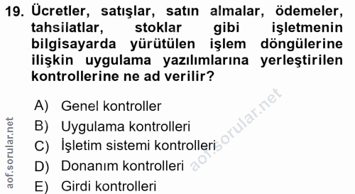19. soru: Ucretler, satışlar, satın almalar, ödemeler, tahsilatlar, stoklar gibi İşletmenin bilgisayarda yürütülen işlem döngül…