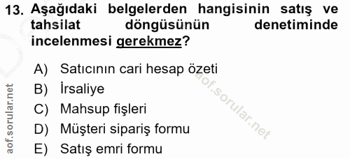 13. soru: Aşağıdaki belgelerden hangisinin satış ve tahsilat döngüsünün denetiminde incelenmesi gerekmez? A) Satıcının cari hes…