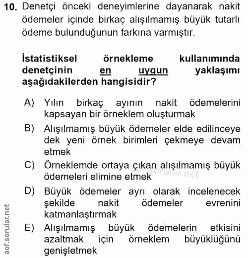 10. soru: Denetçi önceki deneyimlerine dayanarak nakit ödemeler içinde birkaç alışılmamış büyük tutarlı ödeme bulunduğunun fark…