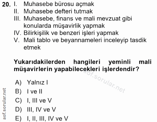 20. soru: I. Muhasebe bürosu açmak Il. Muhasebe defteri tutmak III. Muhasebe, finans ve mali mevzuat gibi konularda müşavirlik…
