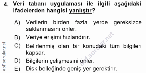4. soru: Veri tabanı uygulaması ile ilgili aşağıdaki ifadelerden hangisi yanlıştır? A) Verilerin birden fazla yerde gereksizce…