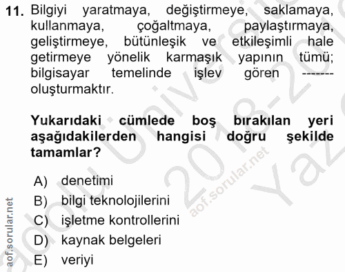 11. soru: Bilgiyi yaratmaya, değiştirmeye, saklamaya, kullanmaya, çoğaltmaya, paylaştırmaya, geliştirmeye, bütünleşik ve etkile…