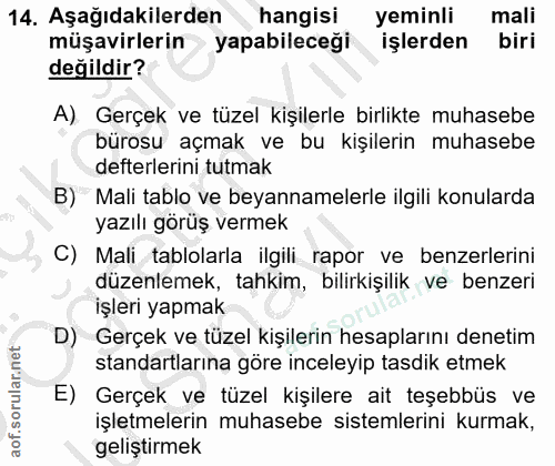 14. soru: Aşağıdakilerden hangisi yeminli mali müşavirlerin yapabileceği işlerden biri değildir? A) Gerçek ve tüzel kişilerle b…
