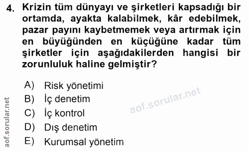4. soru: Krizin tüm dünyayı ve şirketleri kapsadığı bir ortamda, ayakta kalabilmek, kâr edebilmek, pazar payını kaybetmemek ve…