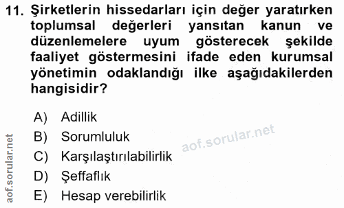 11. soru: Şirketlerin hissedarları için değer yaratırken toplumsal değerleri yansıtan kanun ve düzenlemelere uyum gösterecek şe…