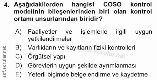 4. soru: Aşağıdakilerden hangisi coso kontrol modelinin bileşenlerinden biri olan kontrol ortamı unsurlarından biridir? A) Faa…