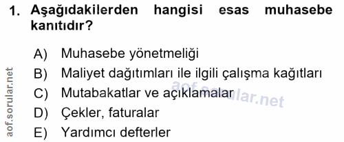 1. soru: Aşağıdakilerden hangisi esas muhasebe kanıtıdır? A) Muhasebe yönetmeliği B) Maliyet dağıtımları ile ilgili çalışma ka…