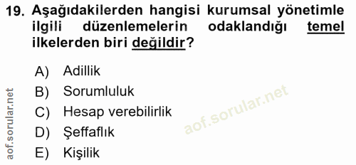 19. soru: Aşağıdakilerden hangisi kurumsal yönetimle ilgili düzenlemelerin odaklandiğı temel ilkelerden biri değildir? A) Adill…