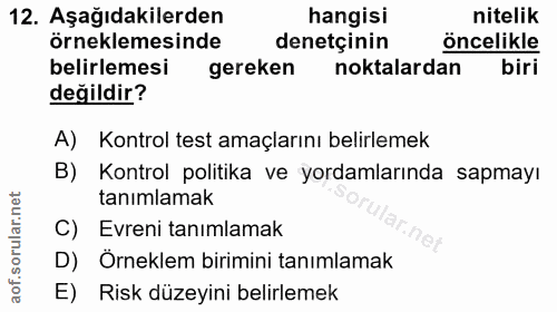 12. soru: Aşağıdakilerden hangisi nitelik örneklemesinde denetçinin öncelikle belirlemesi gereken noktalardan biri değildir? A)…