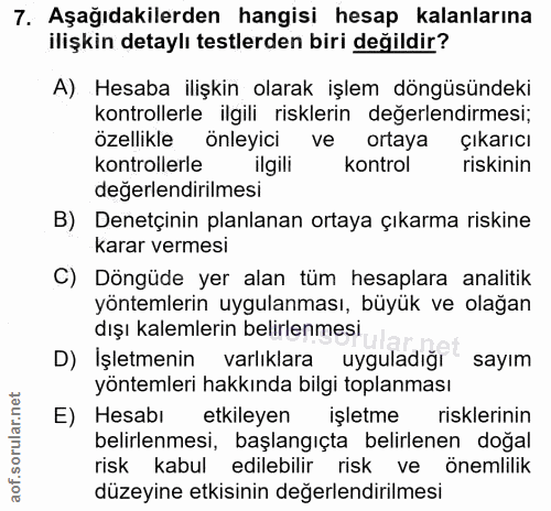 7. soru: Aşağıdakilerden hangisi hesap kalanlarına ilişkin detaylı testlerden biri değildir? A) Hesaba ilişkin olarak işlem dö…