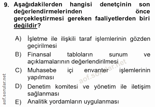 9. soru: Aşağıdakilerden hangisi denetçinin son değerlendirmelerinden önce gerçekleştirmesi gereken faaliyetlerden biri değild…
