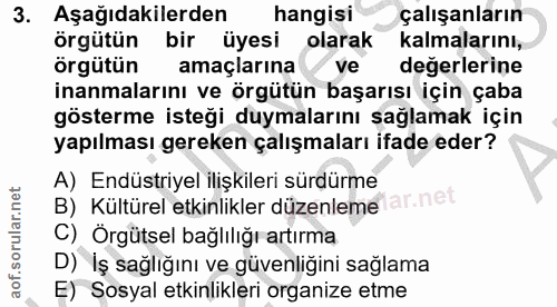 3. soru: Aşağıdakilerden| hangisi çalışanların örgütün bir üyesi olarak kalmalarını, örgütün amaçlarına ve değerlerine inanmal…