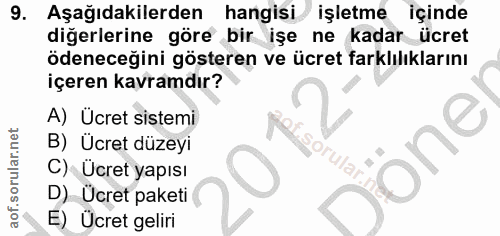 9. soru: Aşağıdakilerden hangisi işletme içinde diğerlerine göre bir işe ne kadar ücret ödeneceğini gösteren ve ücret farklılı…