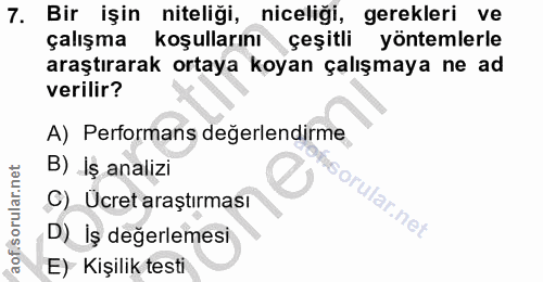 7. soru: Bir işin niteliği, niceliği, gerekleri ve çalışma koşullarını çeşitli yöntemlerle araştırarak ortaya koyan çalışmaya…