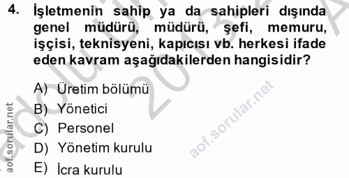 4. soru: İşletmenin sahip ya da sahipleri dışında genel müdürü, müdürü, şefi, memuru, işçisi, teknisyeni, kapıcısı vb. herkesi…