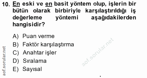 10. soru: En eski ve en basit yöntem olup, işlerin bir bütün olarak birbiriyle karşılaştırıldığı iş degerleme yöntemi aşağıdaki…