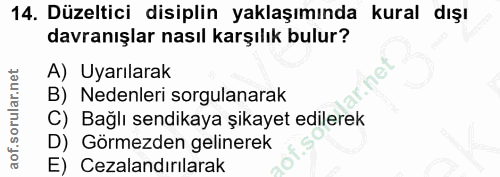 14. soru: Düzeltici disiplin yaklaşımında kural dışı davranışlar nasıl karşılık bulur? A) Uyarılarak B) Nedenleri sorgulanarak…
