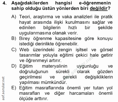 4. soru: Aşağıdakilerden hangisi e-öğrenmenin sahip olduğu üstün yönlerden biri değildir? A) Teori, araştırma ve vaka analizle…
