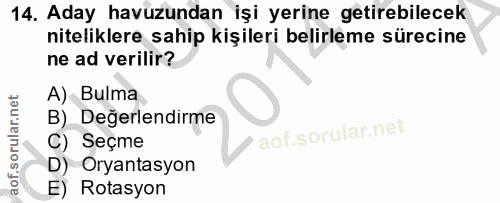 14. soru: Aday havuzundan işi yerine getirebilecek niteliklere sahip kişileri belirleme sürecine ne ad verilir? A) Bulma B) Değ…