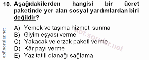 10. soru: Aşağıdakilerden hangisi bir ücret paketinde yer alan sosyal yardımlardan biri değildir? A) Yemek ve taşıma hizmeti su…