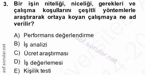 3. soru: Bir işin niteliği, niceliği, gerekleri ve çalışma koşullarını çeşitli yöntemlerle araştırarak ortaya koyan çalışmaya…