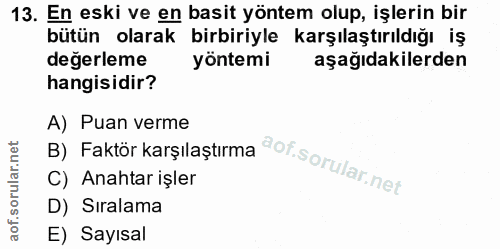 13. soru: En eski ve en basit yöntem olup, işlerin bir bütün olarak birbiriyle karşılaştırıldığı iş değerleme yöntemi aşağıdaki…