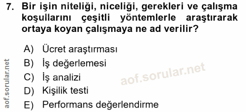 7. soru: Bir işin niteliği, niceliği, gerekleri ve çalışma koşullarını çeşitli yöntemlerle araştırarak ortaya koyan çalışmaya…