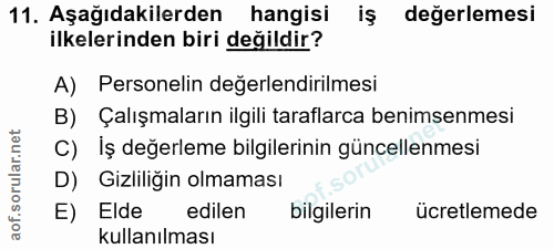 11. soru: Aşağıdakilerden hangisi iş değerlemesi ilkelerinden biri değildir? A) Personelin değerlendirilmesi B) Çalışmaların il…