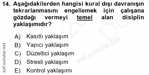14. soru: Aşağıdakilerden hangisi kural dışı davranışın tekrarlanmasını engellemek için çalışana gözdağı | vermeyi temel alan d…
