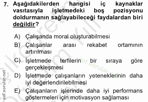 7. soru: Aşağıdakilerden hangisi iç kaynaklar vasıtasıyla işletmedeki boş pozisyonu doldurmanın sağlayabileceği faydalardan bi…