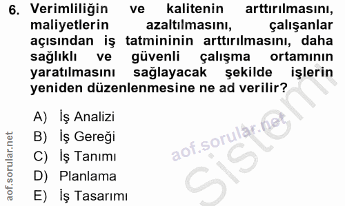6. soru: Verimliliğin ve kalitenin arttırılmasını, maliyetlerin azaltılmasını, çalışanlar açısından iş tatmininin arttırılması…